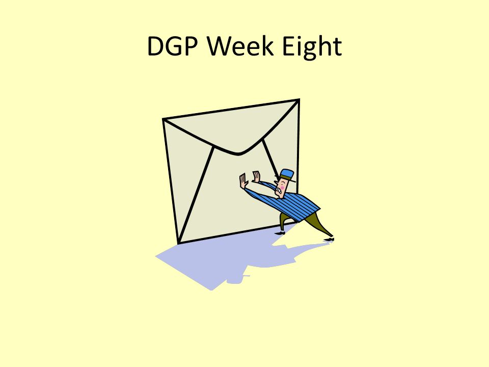 DGP Week Eight