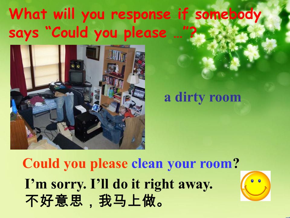 Could you please clean your room. a dirty room I’m sorry.