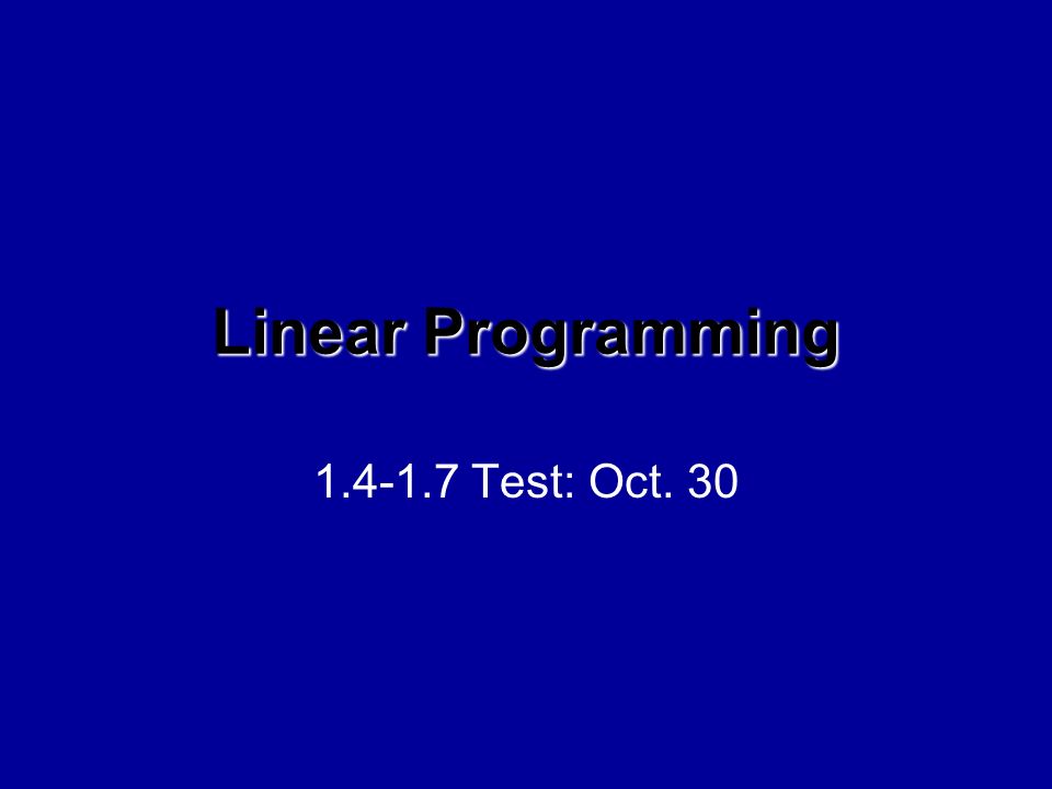 Linear Programming Test: Oct. 30
