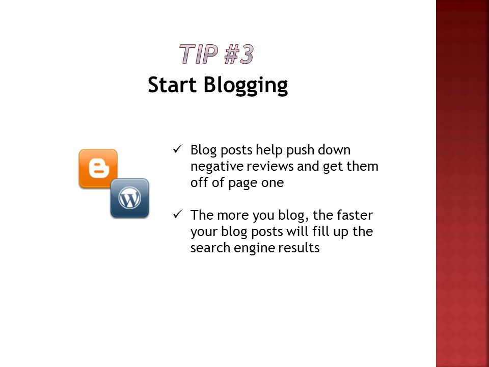 Start Blogging Blog posts help push down negative reviews and get them off of page one The more you blog, the faster your blog posts will fill up the search engine results