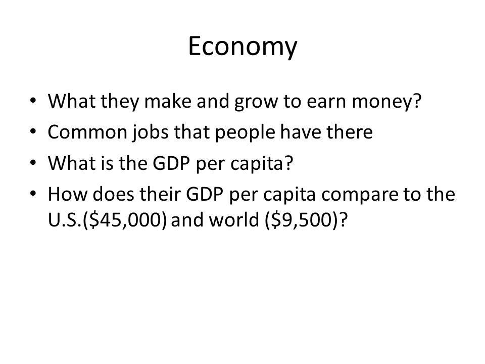 Economy What they make and grow to earn money.