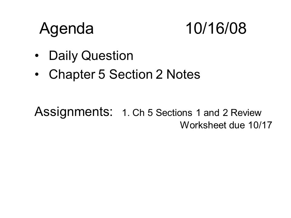Agenda10/16/08 Daily Question Chapter 5 Section 2 Notes Assignments: 1.