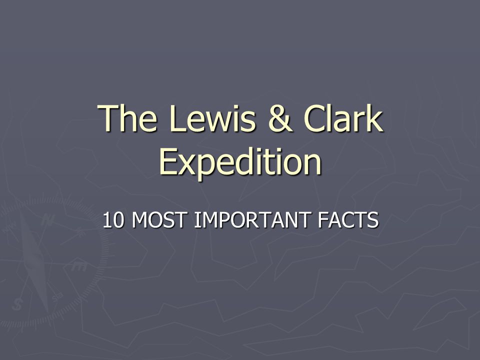 The Lewis & Clark Expedition 10 MOST IMPORTANT FACTS