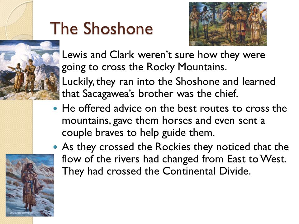 The Shoshone Lewis and Clark weren’t sure how they were going to cross the Rocky Mountains.