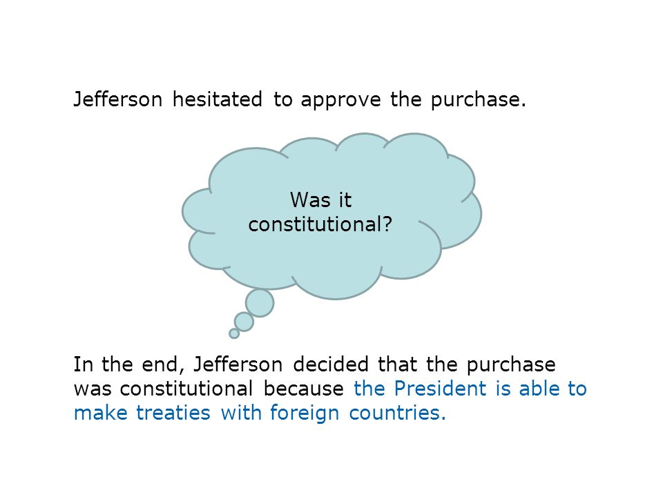 Jefferson hesitated to approve the purchase.