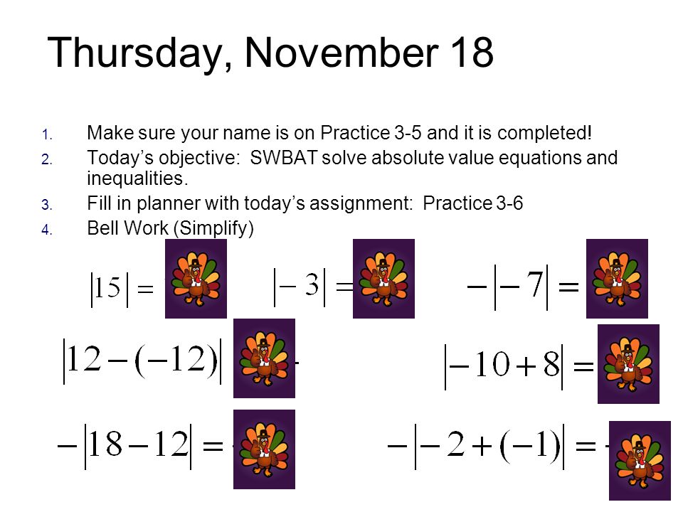 Thursday, November Make sure your name is on Practice 3-5 and it is completed.