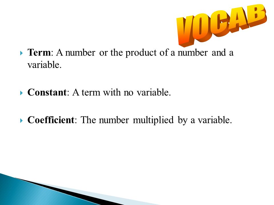  Term: A number or the product of a number and a variable.