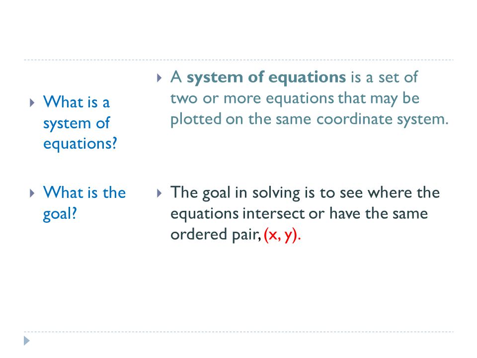  What is a system of equations.  What is the goal.