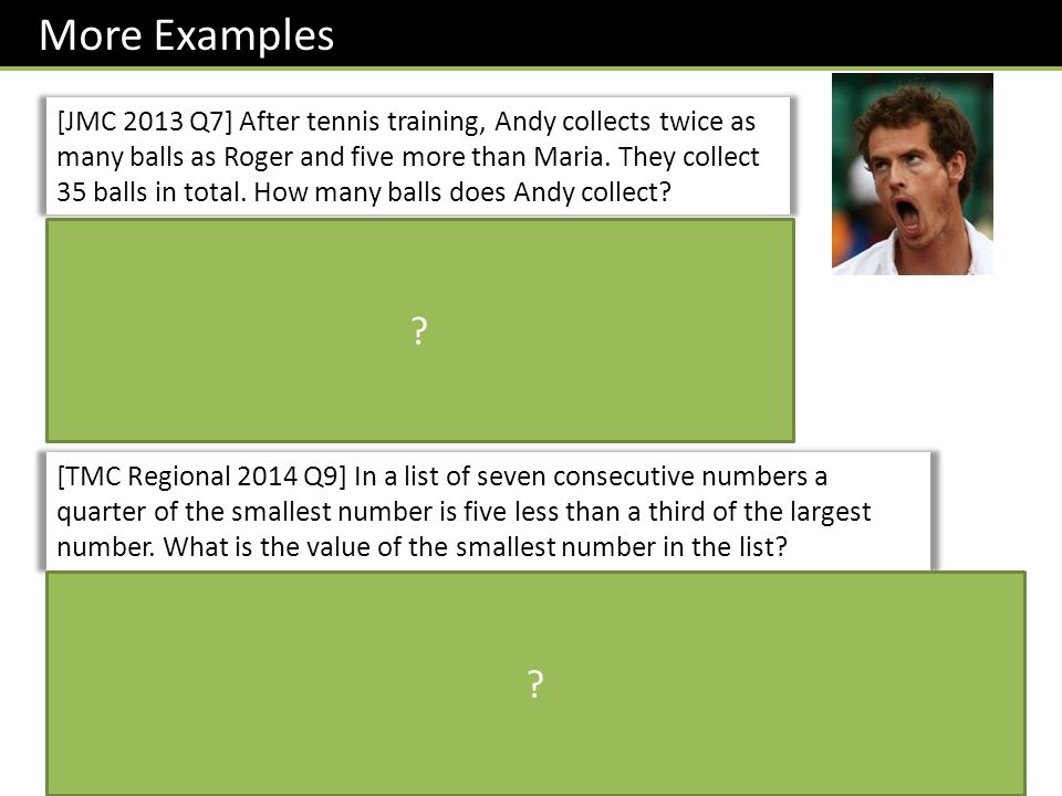 [JMC 2013 Q7] After tennis training, Andy collects twice as many balls as Roger and five more than Maria.