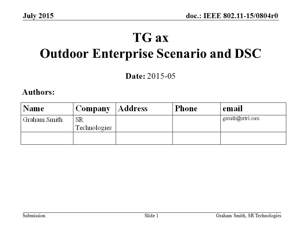 doc.: IEEE /0804r0 Submission July 2015 TG ax Outdoor Enterprise Scenario and DSC Date: Authors: Graham Smith, SR TechnologiesSlide 1
