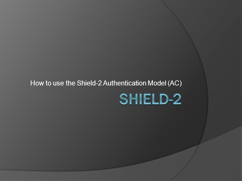 How to use the Shield-2 Authentication Model (AC)