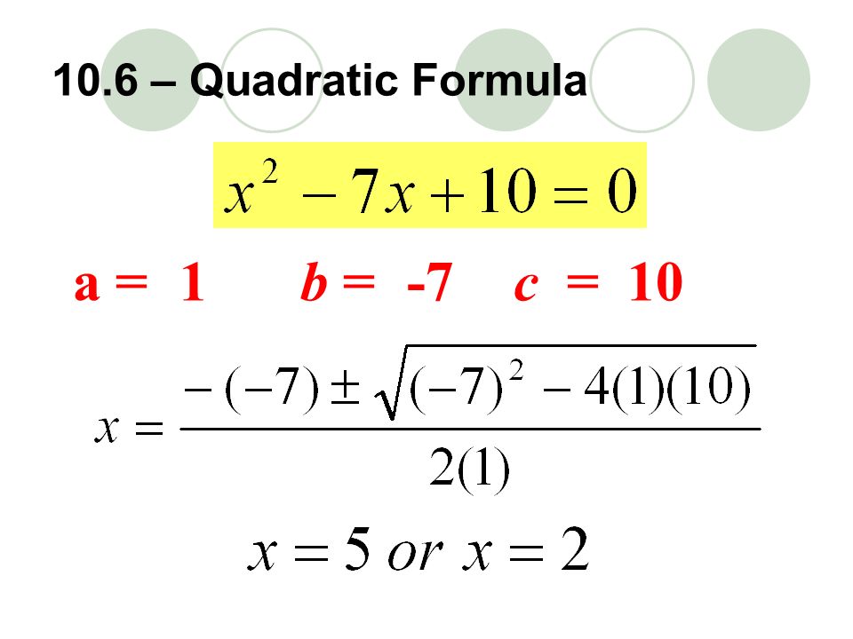 a =b =c = – Quadratic Formula