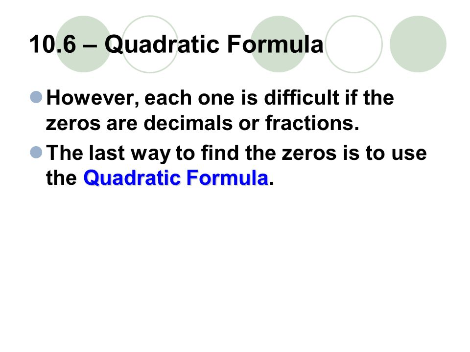 However, each one is difficult if the zeros are decimals or fractions.