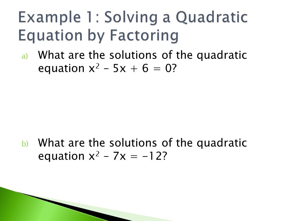 a) What are the solutions of the quadratic equation x 2 – 5x + 6 = 0.