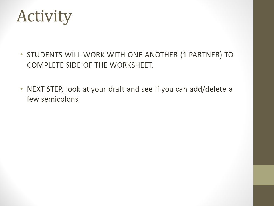Activity STUDENTS WILL WORK WITH ONE ANOTHER (1 PARTNER) TO COMPLETE SIDE OF THE WORKSHEET.