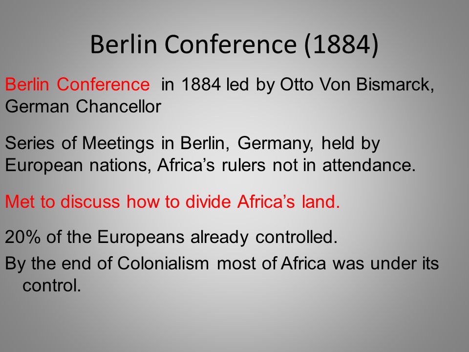 Berlin Conference (1884) 20% of the Europeans already controlled.