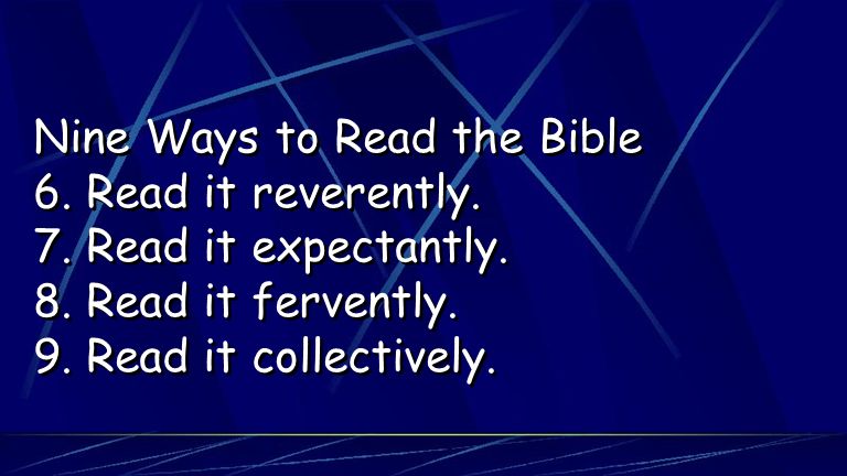 Nine Ways to Read the Bible 6. Read it reverently.