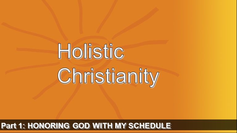 Part 1: HONORING GOD WITH MY SCHEDULE