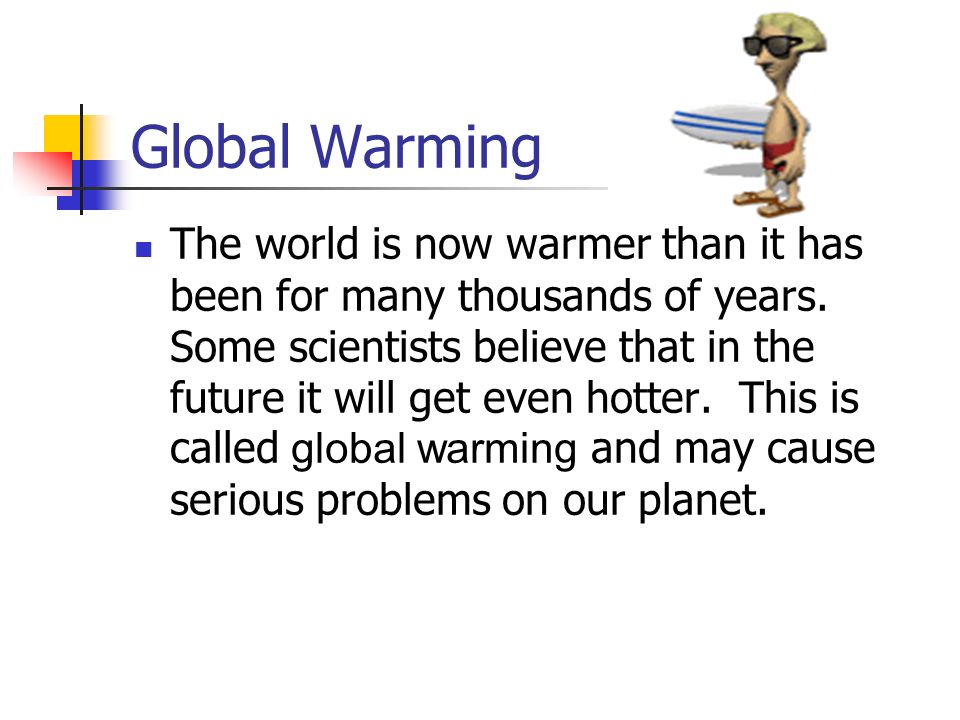 Global Warming How does global warming affect us