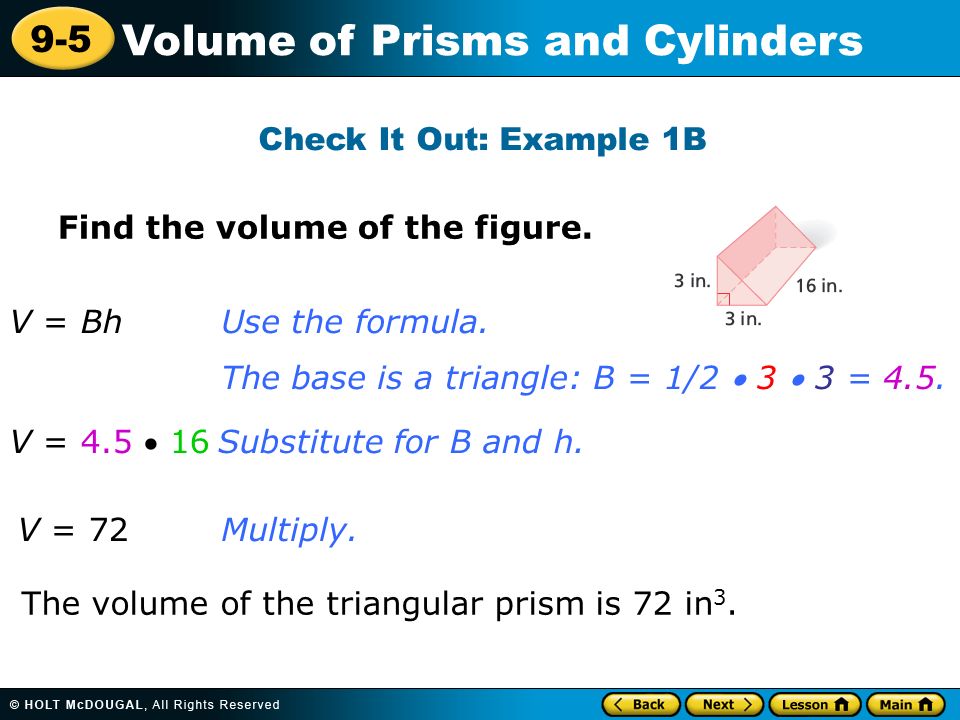 9-5 Volume of Prisms and Cylinders Find the volume of the figure.