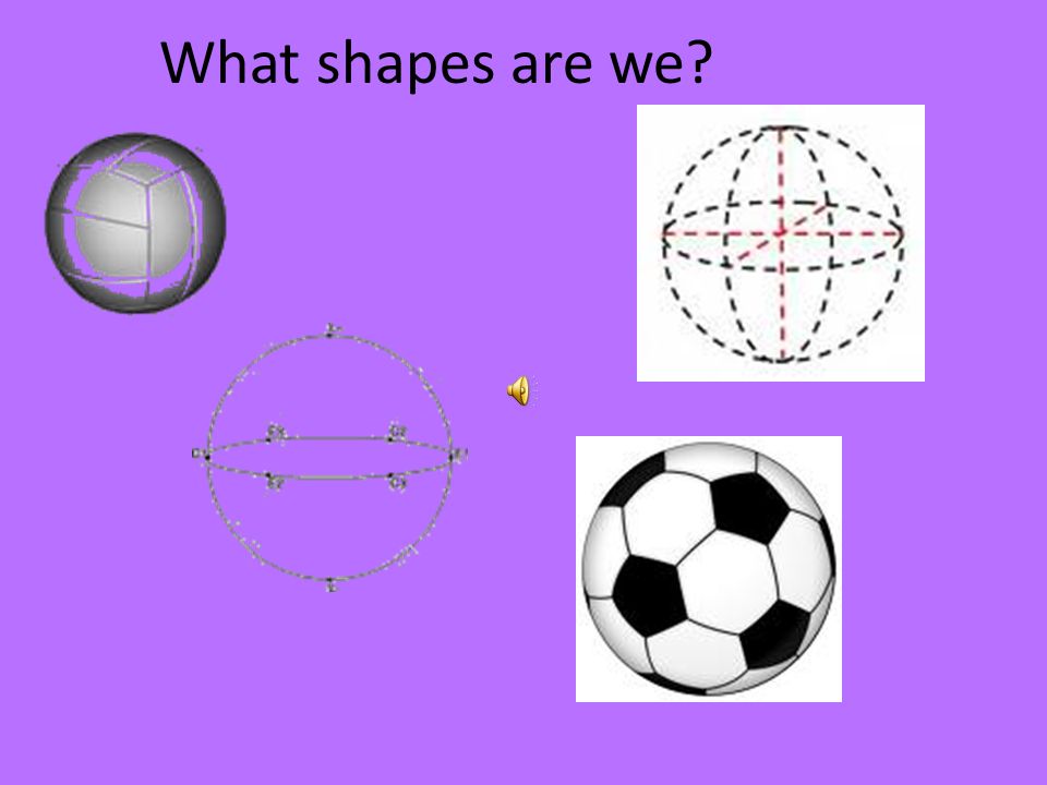 Shapes are everywhere… can you identify these shapes