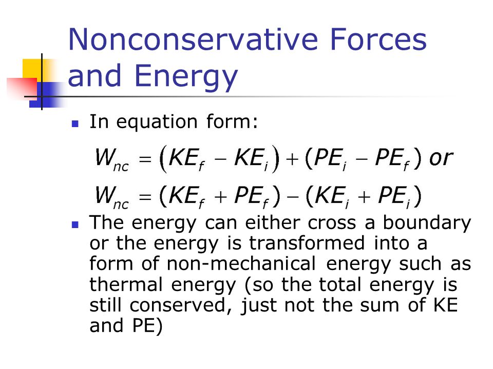 Chapter 5 Energy Forms Of Mechanical May Be Kinetic 28 Nonconservative Forces And Energy In Equation