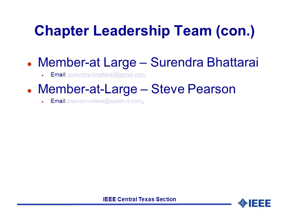 IEEE Central Texas Section Chapter Leadership Team (con.) l Member-at Large – Surendra Bhattarai l