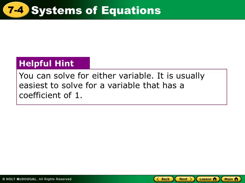 Systems of Equations 7-4 You can solve for either variable.