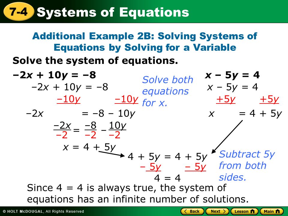 Systems of Equations 7-4 Additional Example 2B: Solving Systems of Equations by Solving for a Variable Solve the system of equations.