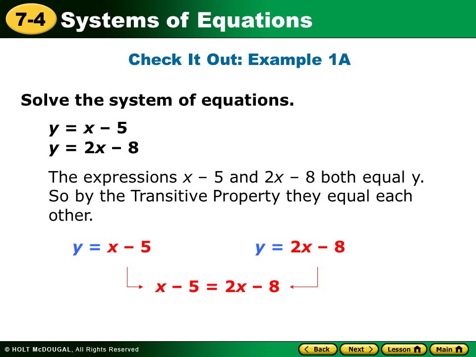 Systems of Equations 7-4 Check It Out: Example 1A Solve the system of equations.