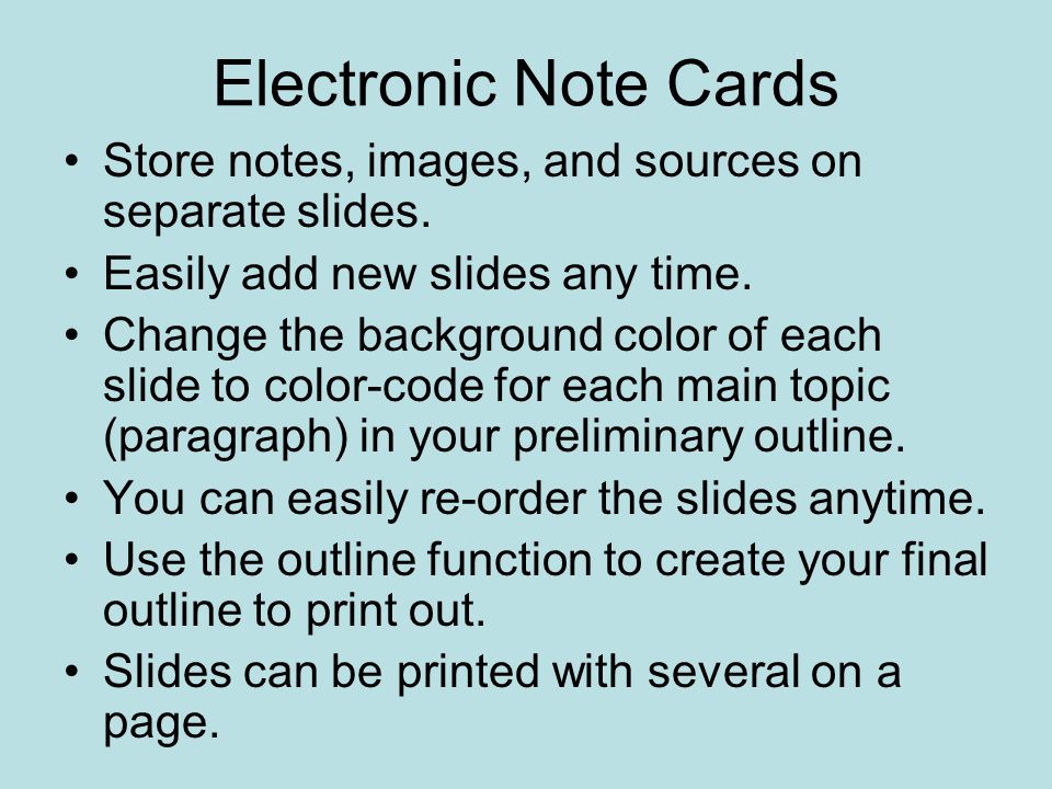 Electronic Note Cards Store notes, images, and sources on separate slides.