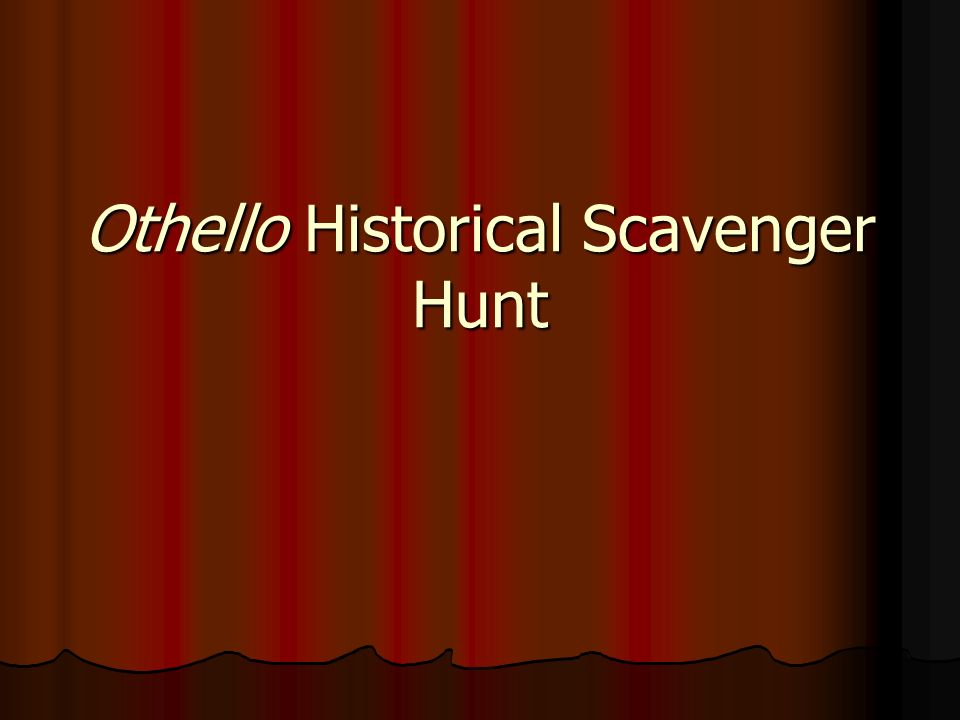 Othello Historical Scavenger Hunt