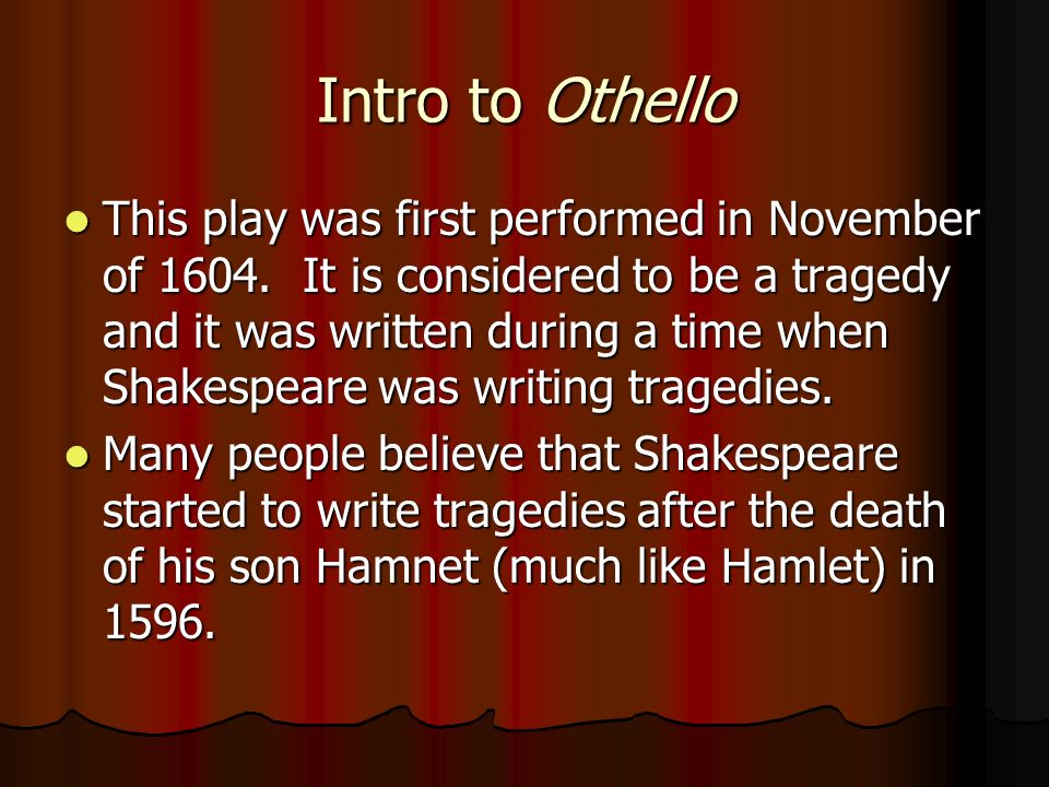 Intro to Othello This play was first performed in November of 1604.