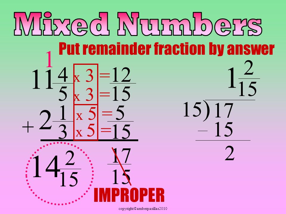 copyright©amberpasillas x 5 = x 3 = x 5 = x 3 = ) IMPROPER Put remainder fraction by answer