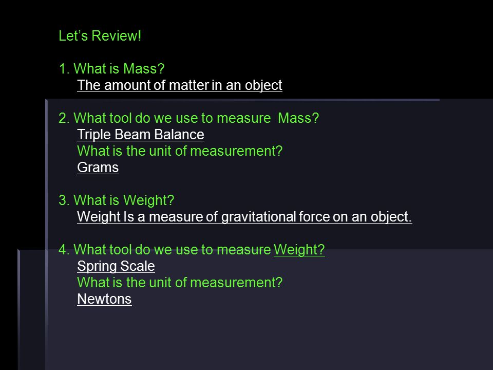 Let’s Review. 1. What is Mass. The amount of matter in an object 2.