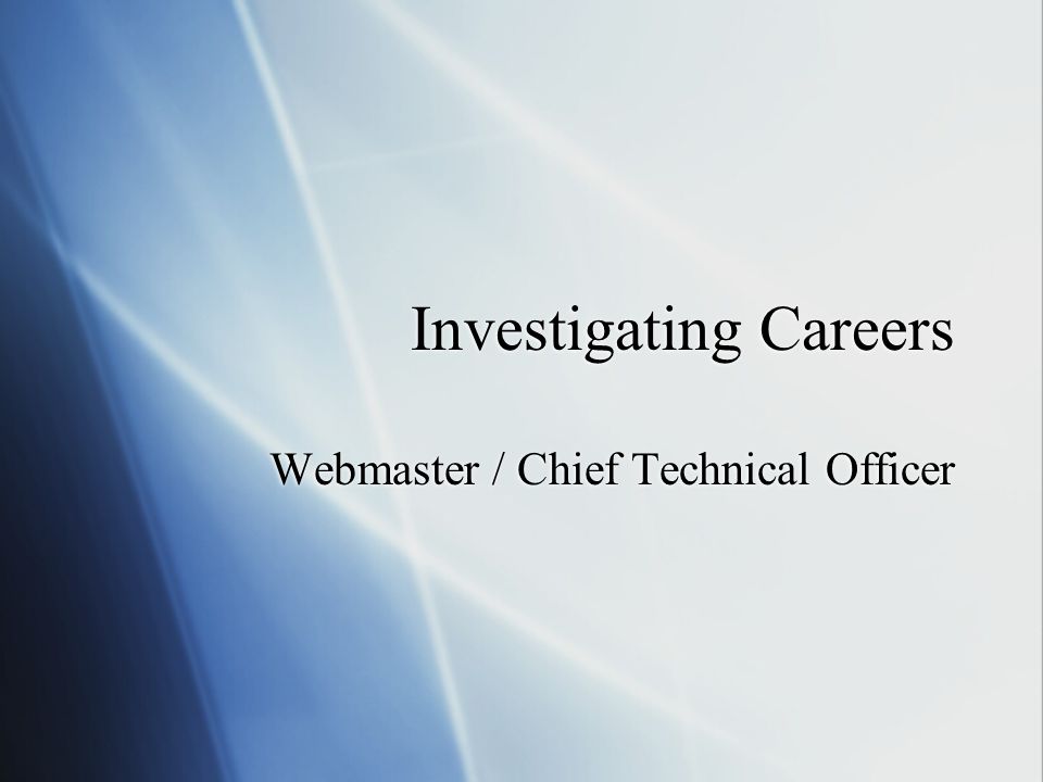 Investigating Careers Webmaster / Chief Technical Officer