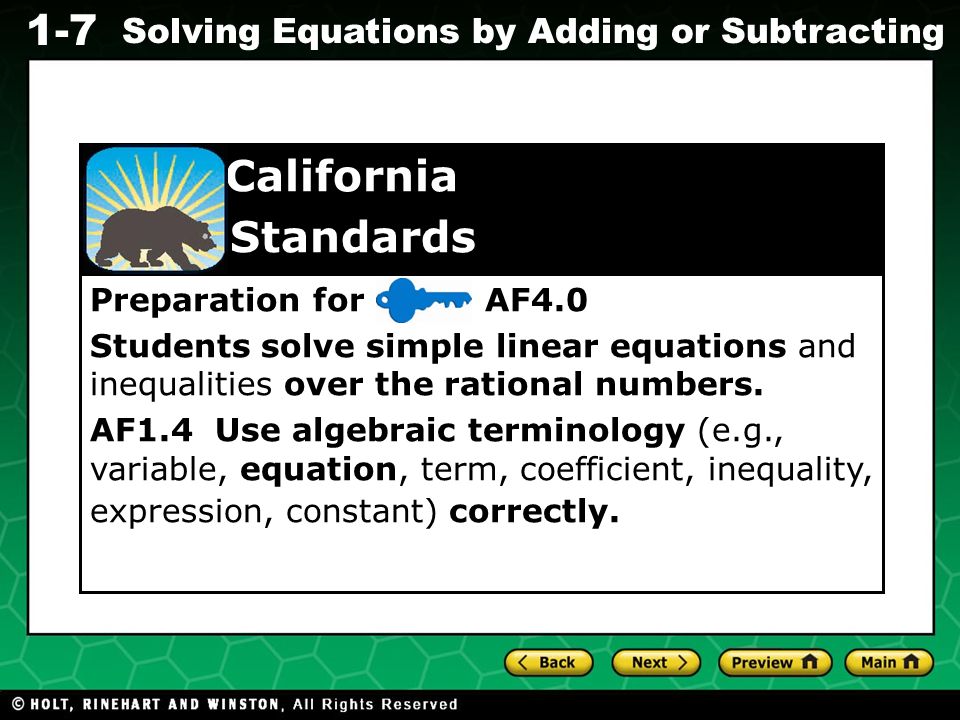 Evaluating Algebraic Expressions 1-7 Solving Equations by Adding or Subtracting Preparation for AF4.0 Students solve simple linear equations and inequalities over the rational numbers.