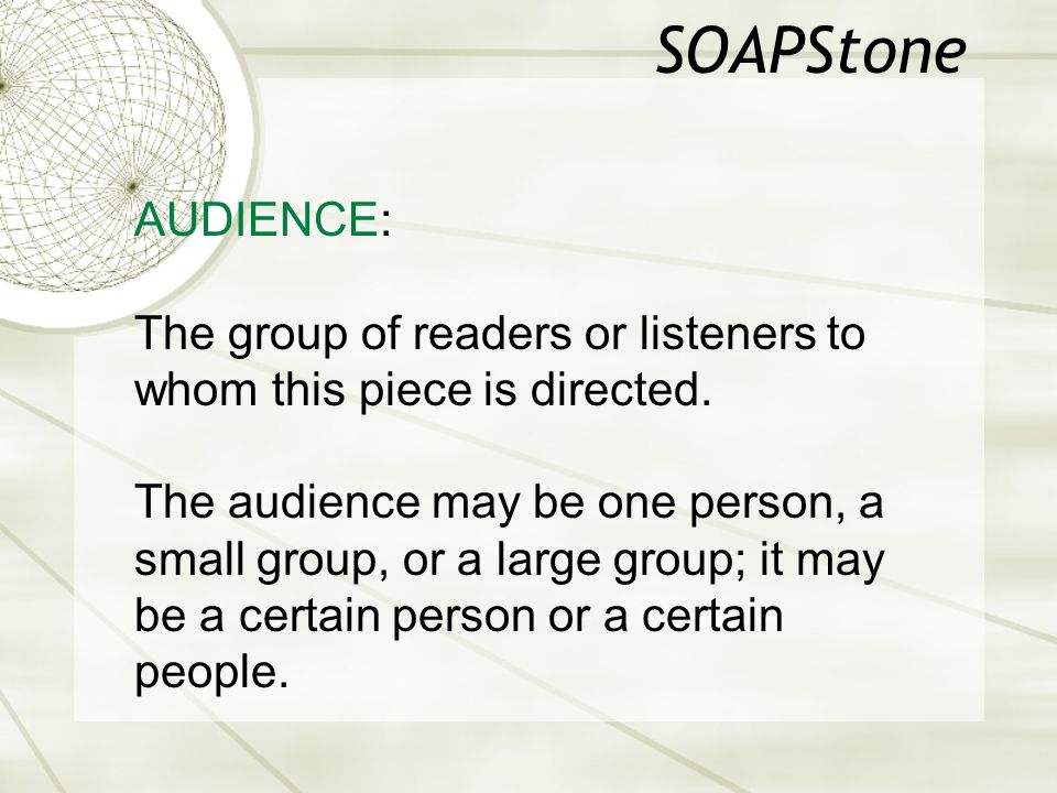 SOAPStone AUDIENCE: The group of readers or listeners to whom this piece is directed.