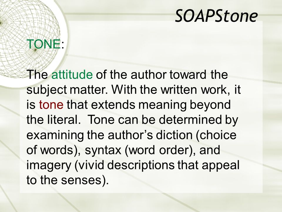 SOAPStone TONE: The attitude of the author toward the subject matter.