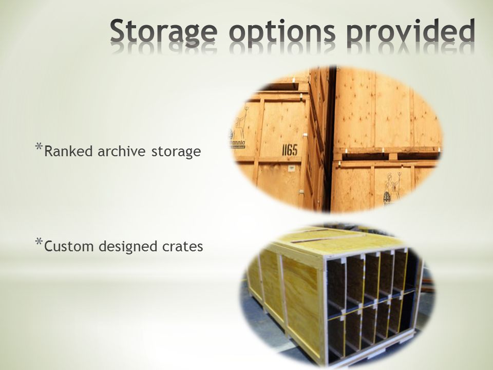 * Ranked archive storage * Custom designed crates