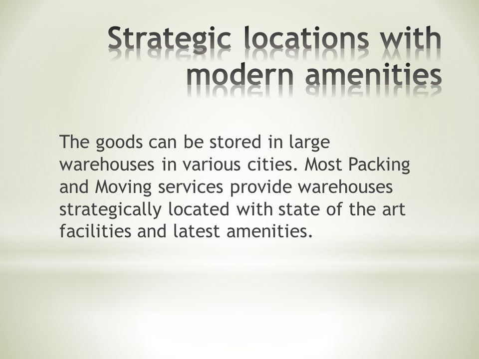 The goods can be stored in large warehouses in various cities.