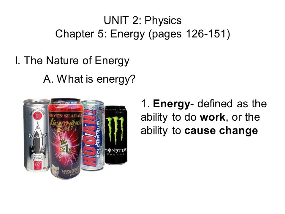 UNIT 2: Physics Chapter 5: Energy (pages ) I.