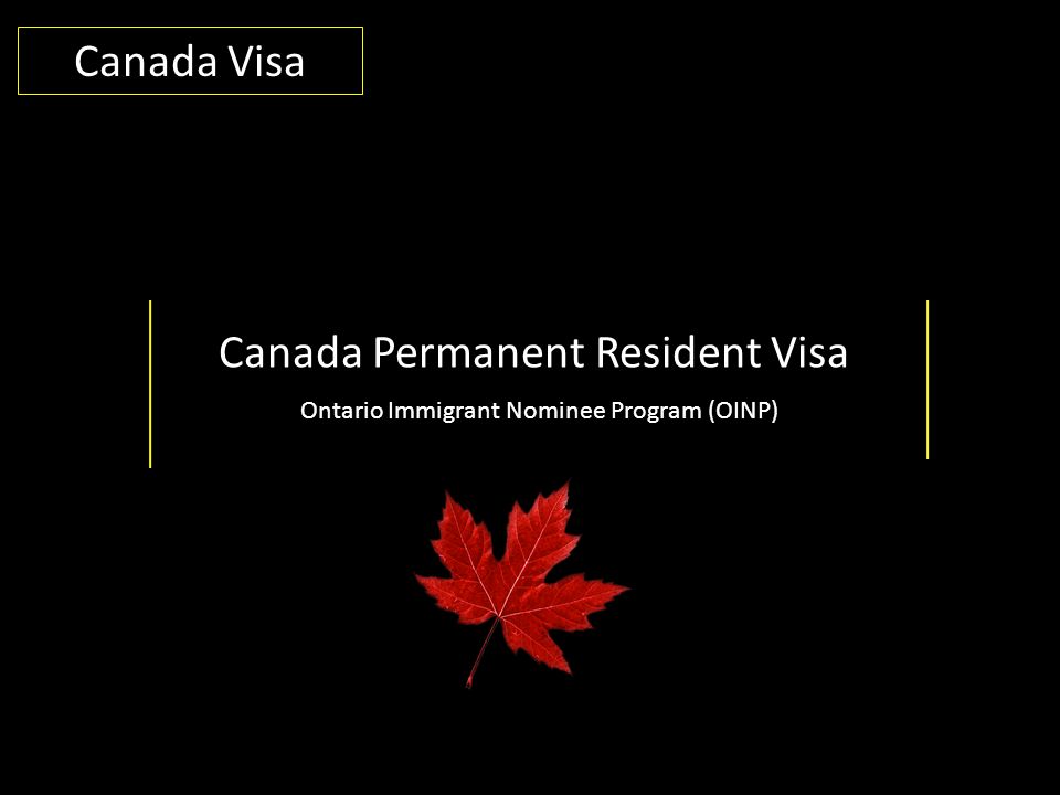 Canada Permanent Resident Visa Ontario Immigrant Nominee Program (OINP) Canada Visa