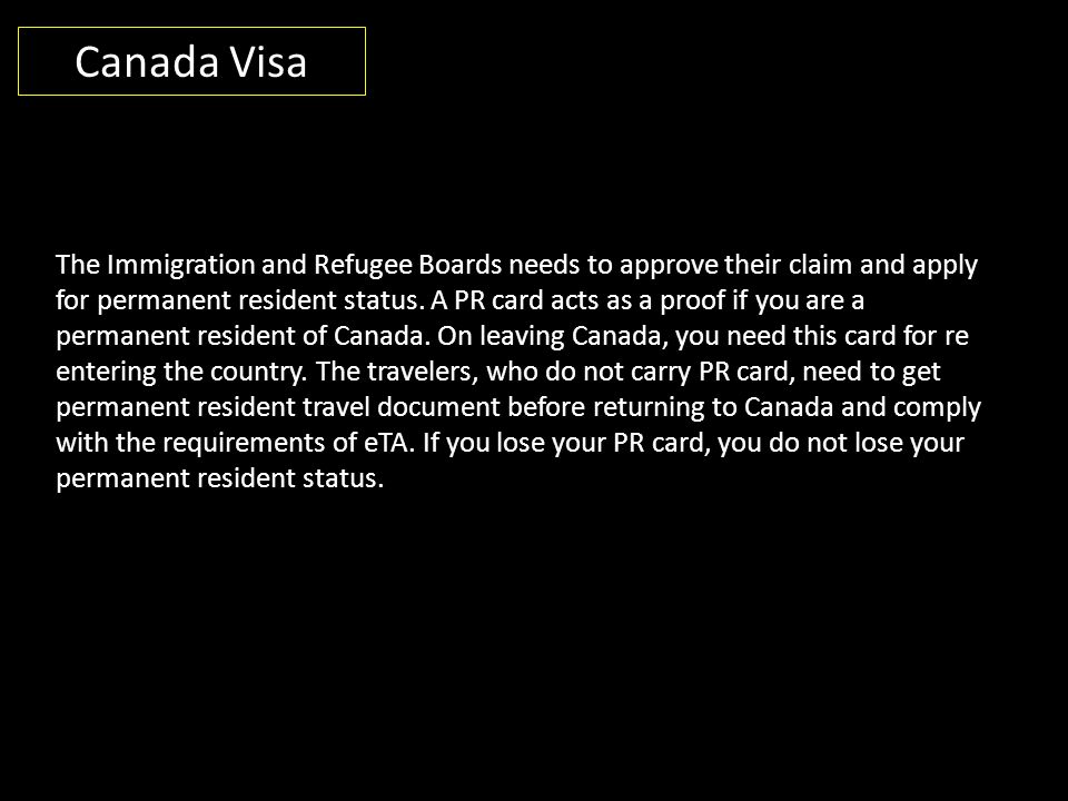Canada Visa The Immigration and Refugee Boards needs to approve their claim and apply for permanent resident status.