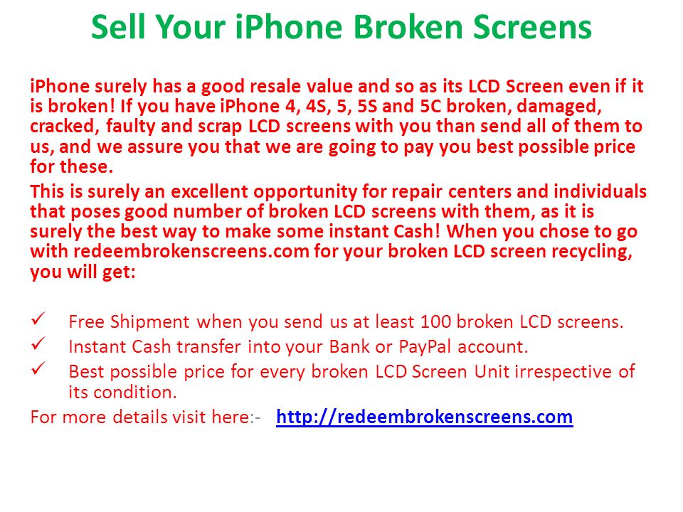 Sell Your iPhone Broken Screens iPhone surely has a good resale value and so as its LCD Screen even if it is broken.