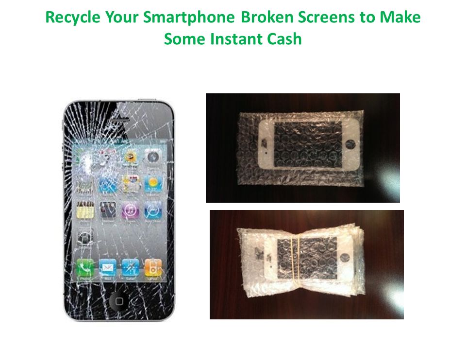 Recycle Your Smartphone Broken Screens to Make Some Instant Cash