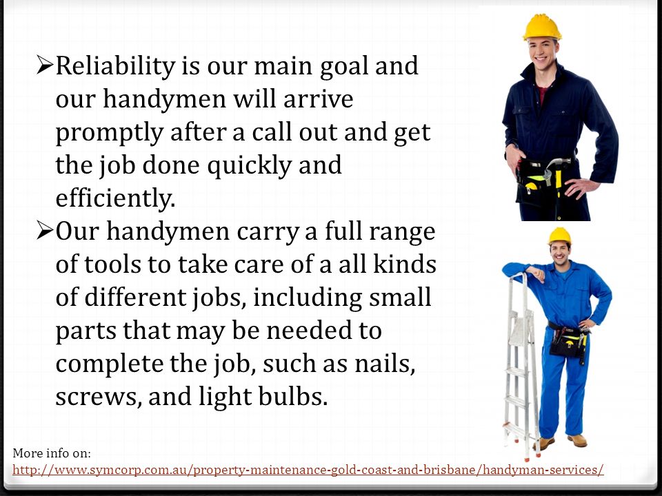  Reliability is our main goal and our handymen will arrive promptly after a call out and get the job done quickly and efficiently.