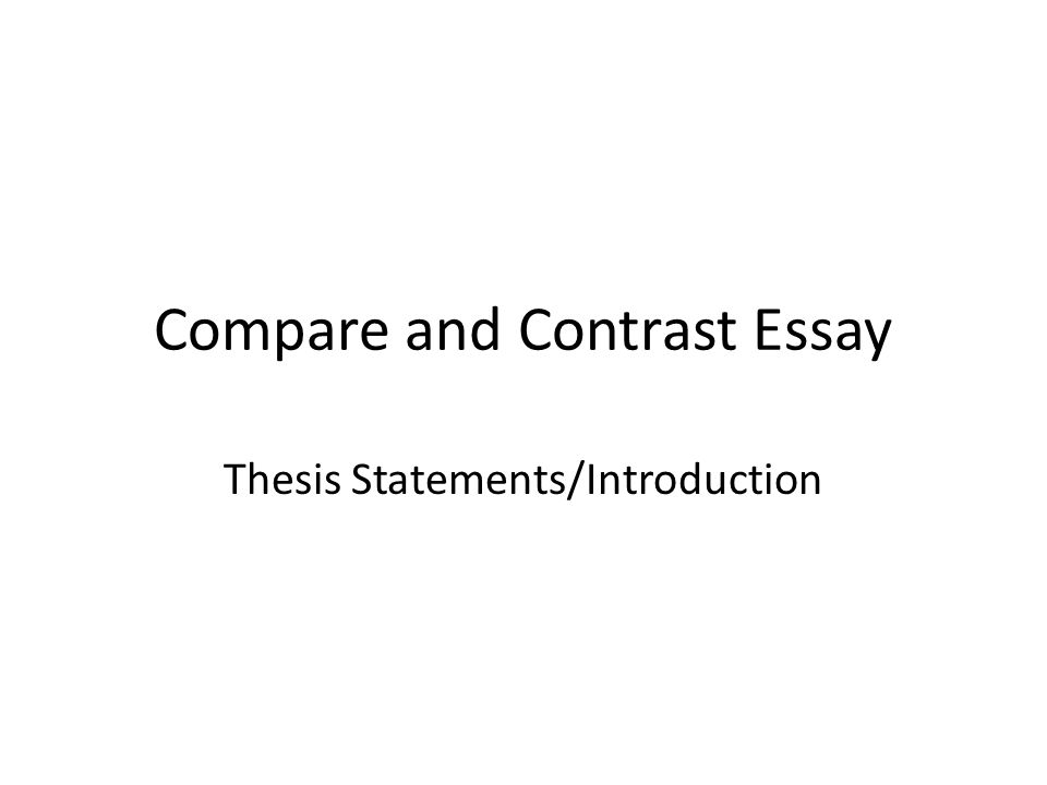 Compare and contrast essay example thesis statement