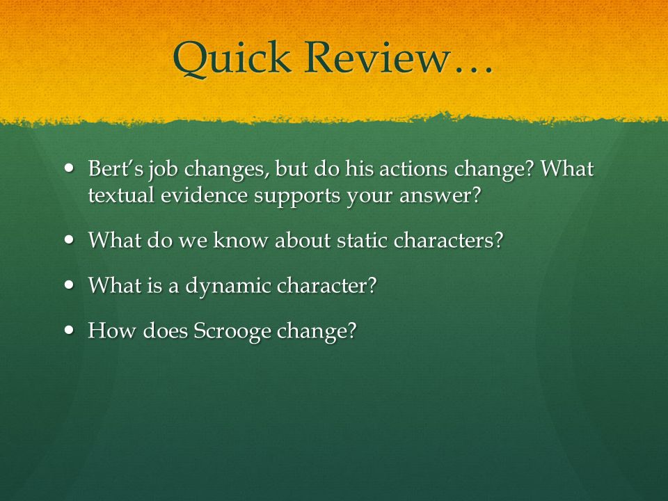Quick Review… Bert’s job changes, but do his actions change.