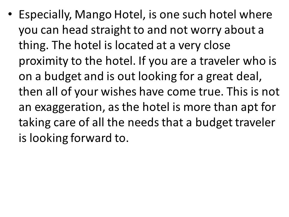Especially, Mango Hotel, is one such hotel where you can head straight to and not worry about a thing.